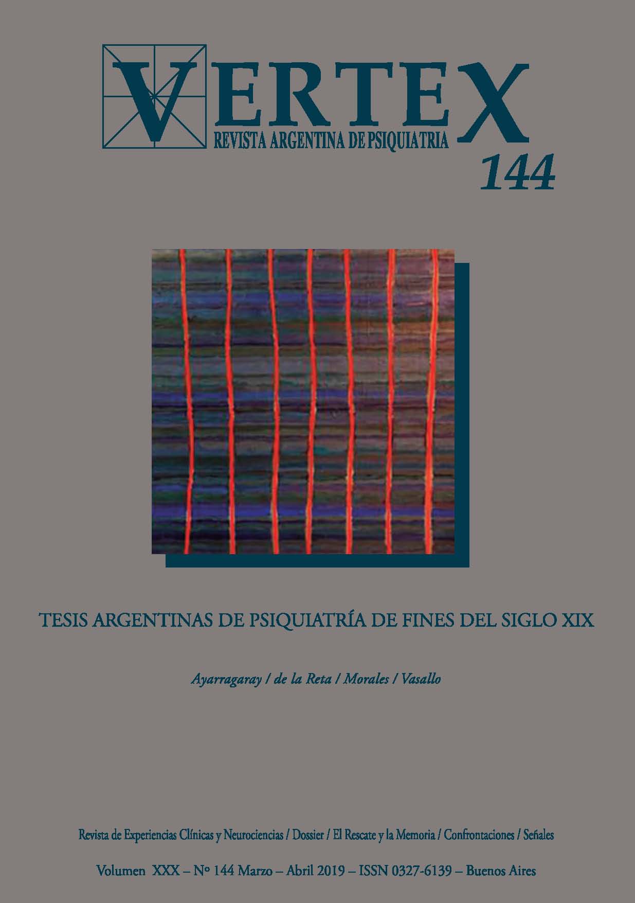 					Ver Vol. 30 Núm. 144, mar.-abr. (2019): Tesis argentinas de psiquiatría de fines del siglo XIX
				